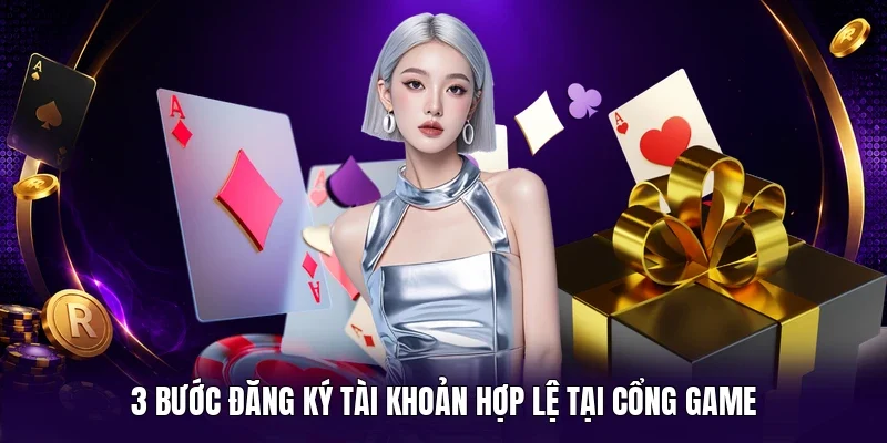 3 bước đăng ký tài khoản hợp lệ tại cổng game