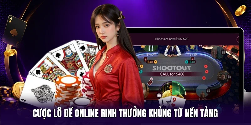 Cược lô đề online rinh thưởng khủng từ nền tảng