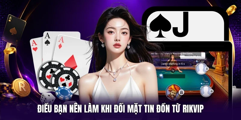 Điều bạn nên làm khi đối mặt tin đồn từ RIKVIP