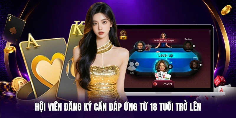 Hội viên đăng ký cần đáp ứng từ 18 tuổi trở lên