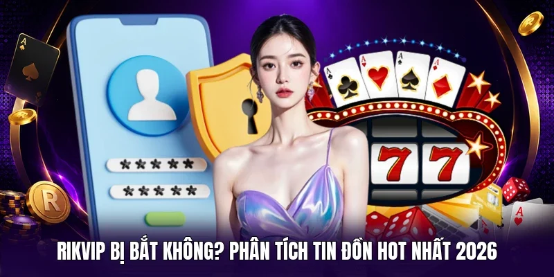 RIKVIP bị bắt