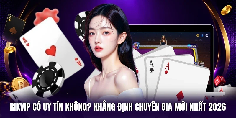 RIKVIP có uy tín không